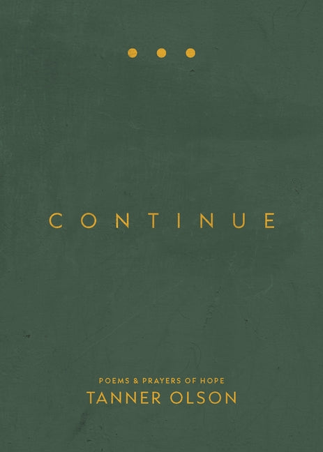 Continue: Poems and Prayers of Hope by Olson, Tanner