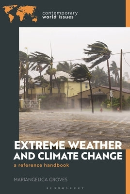 Extreme Weather and Climate Change: A Reference Handbook by Groves, Mariangelica