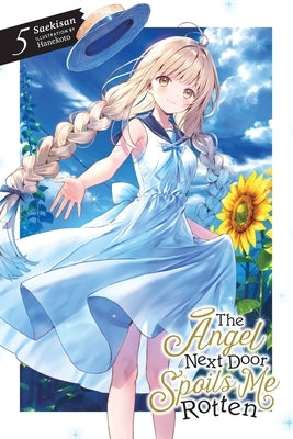 The Angel Next Door Spoils Me Rotten, Vol. 5 (Light Novel): Volume 5 by Saekisan