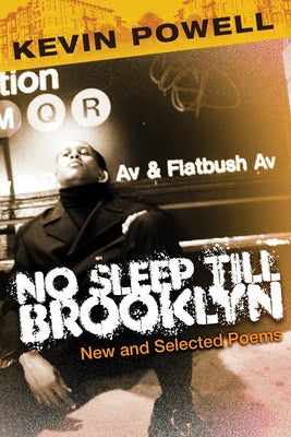 No Sleep Till Brooklyn: New and Selected Poems by Powell, Kevin