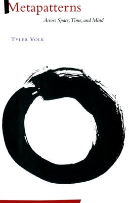 Metapatterns: Across Space, Time, and Mind by Volk, Tyler