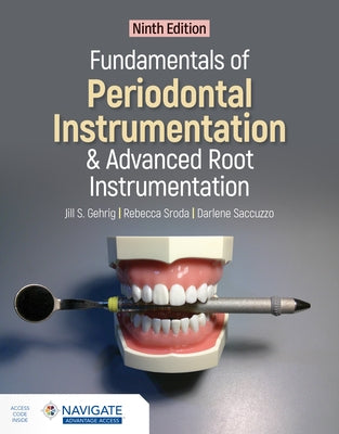 Fundamentals of Periodontal Instrumentation and Advanced Root Instrumentation by Gehrig, Jill S.