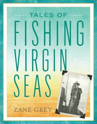 Tales of Fishing Virgin Seas by Grey, Zane