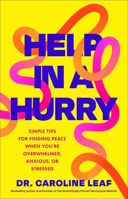Help in a Hurry: Simple Tips for Finding Peace When You're Overwhelmed, Anxious, or Stressed by Leaf, Caroline