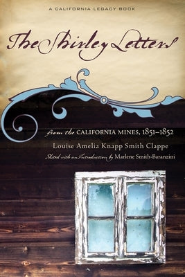 The Shirley Letters: From the California Mines, 1851-1852 by Clappe, Louise Amelia Knapp Smith
