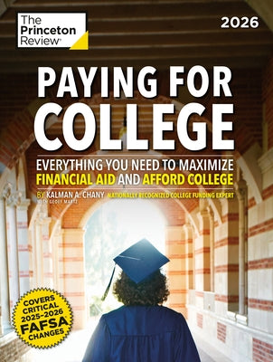Paying for College, 2026: Everything You Need to Maximize Financial Aid and Afford College by The Princeton Review