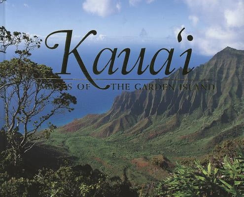 Kauai: Images of the Garden Island by Peebles, Douglas