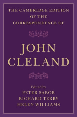 The Cambridge Edition of the Correspondence of John Cleland by Cleland, John