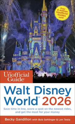 The Unofficial Guide to Walt Disney World 2026 by Gandillon, Becky
