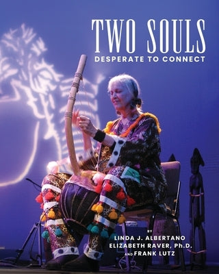 Two Souls Desperate To Connect: With Help from a Third One by Raver, Elizabeth