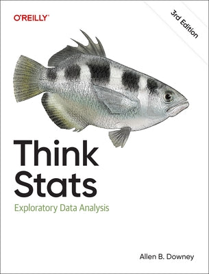 Think STATS: Exploratory Data Analysis by Downey, Allen B.
