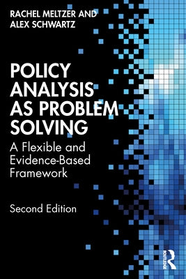 Policy Analysis as Problem Solving: A Flexible and Evidence-Based Framework by Meltzer, Rachel