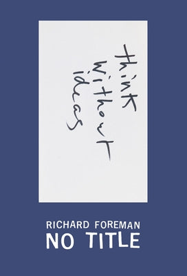 Richard Foreman: No Title by Foreman, Richard
