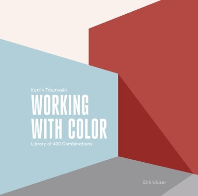 Working with Color: Library of 400 Combinations by Trautwein, Katrin