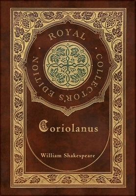 Coriolanus (Royal Collector's Edition) (Case Laminate Hardcover with Jacket) by Shakespeare, William