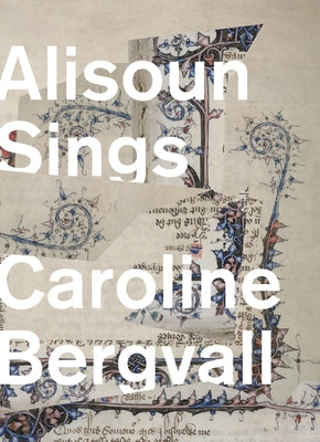 Alisoun Sings by Bergvall, Caroline