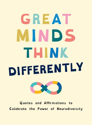 Great Minds Think Differently: Quotes and Affirmations to Celebrate the Power of Neurodiversity by Summersdale Publishers