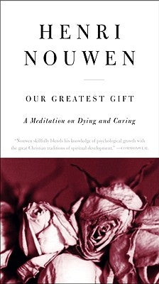 Our Greatest Gift by Nouwen, Henri J. M.
