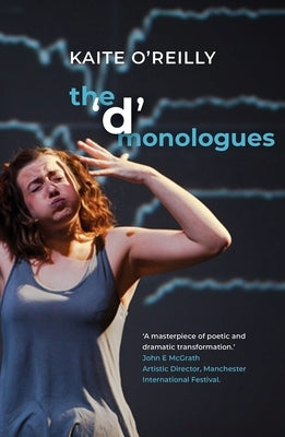 The 'd' Monologues by O'Reilly, Kaite