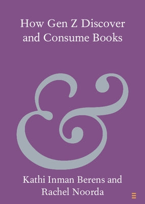 How Gen Z Discover and Consume Books by Berens, Kathi Inman