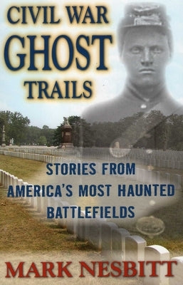 Civil War Ghost Trails by Nesbitt, Mark