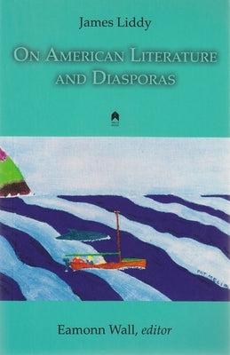 On American Literature and Diasporas by Liddy, James