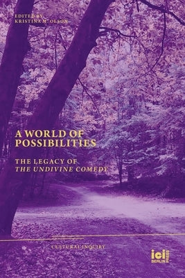 A World of Possibilities: The Legacy of 'The Undivine Comedy' by Olson, Kristina M.