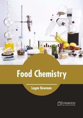 Food Chemistry by Bowman, Logan