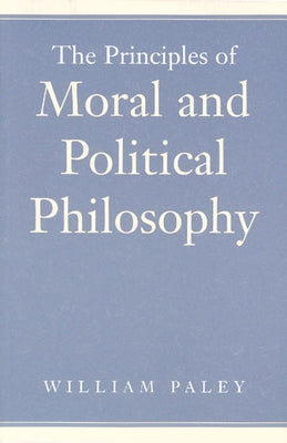 The Principles of Moral and Political Philosophy by Paley, William