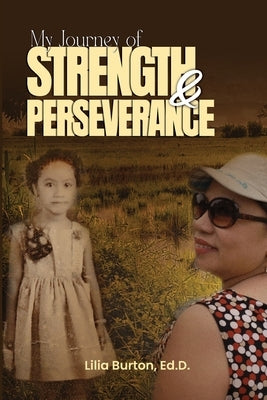 My Journey of Strength and Perseverance by Burton, Lilia
