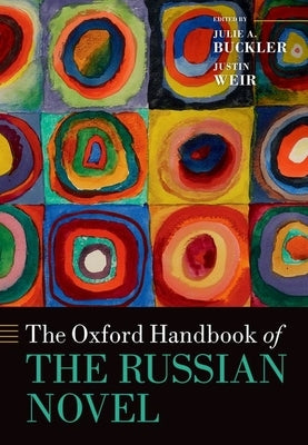 The Oxford Handbook of the Russian Novel by Buckler, Julie A.
