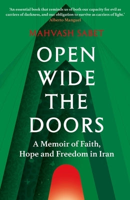 Open Wide the Doors: A Memoir of Faith, Hope and Freedom in Iran by Sabet, Mahvash