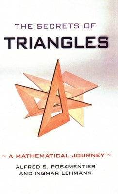 Secrets of Triangles: A Mathematical Journey by Posamentier, Alfred S.