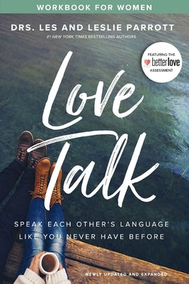 The Love Talk Workbook for Women: Speak Each Other's Language Like You Never Have Before by Parrott, Les