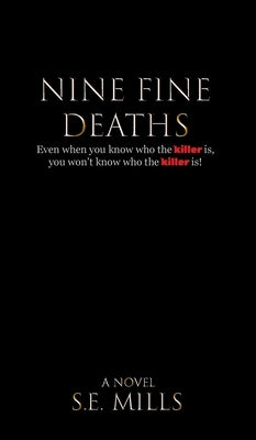 Nine Fine Deaths: Even when you know who the killer is, you won't know who the killer is. by Mills, Simon