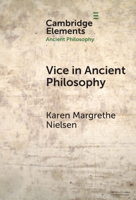 Vice in Ancient Philosophy: Plato and Aristotle on Moral Ignorance and Corruption of Character by Nielsen, Karen Margrethe