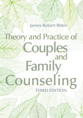 Theory and Practice of Couples and Family Counseling by Bitter, James Robert
