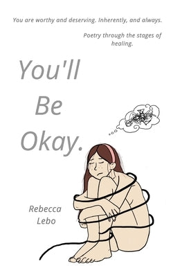 You'll Be Okay: Poetry through the stages of healing. by Lebo, Rebecca