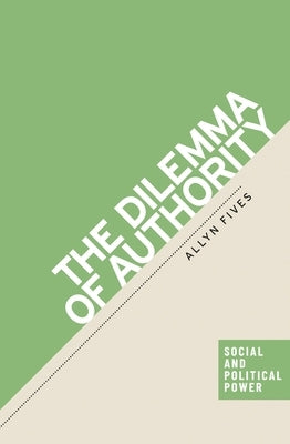 The Dilemma of Authority by Fives, Allyn