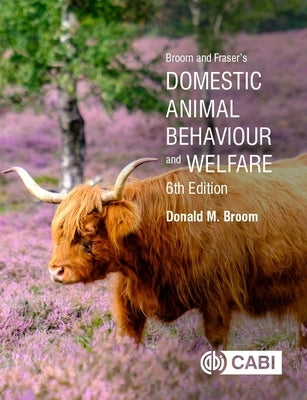 Broom and Fraser's Domestic Animal Behaviour and Welfare by Broom, Donald M.