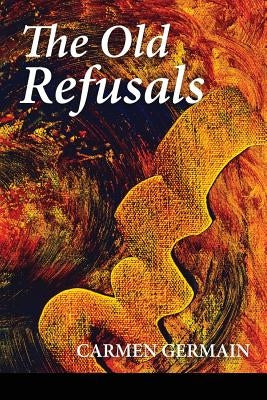 The Old Refusals by Germain, Carmen