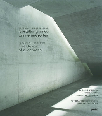Topography of Terror / Topographie Des Terrors: The Design of a Memorial / Gestaltung Eines Erinnerungsortes by Wilms, Ursula
