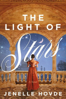 The Light of Stars: An Arranged-Marriage Regency Romance by Hovde, Jenelle