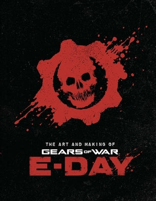 The Art and Making of Gears of War: E-Day by Insight Editions