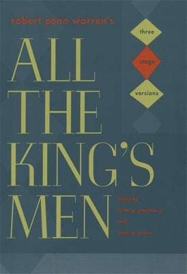 Robert Penn Warren's "All the King's Men": Three Stage Versions by Grimshaw, James A.