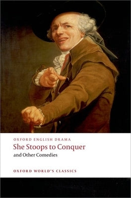 She Stoops to Conquer and Other Comedies by Goldsmith, Oliver