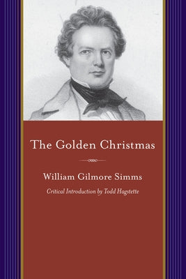 Golden Christmas: A Chronicle of St. John's, Berkeley by Simms, William Gilmore