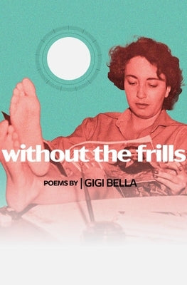 Without the Frills by Bella, Gigi