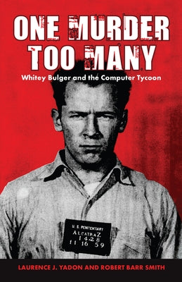 One Murder Too Many: Whitey Bulger and the Computer Tycoon by Yadon, Laurence