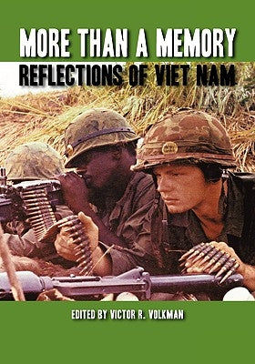 More Than a Memory: Reflections of Viet Nam by Volkman, Victor R.